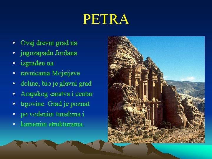 PETRA • • • Ovaj drevni grad na jugozapadu Jordana izgrađen na ravnicama Mojsijeve