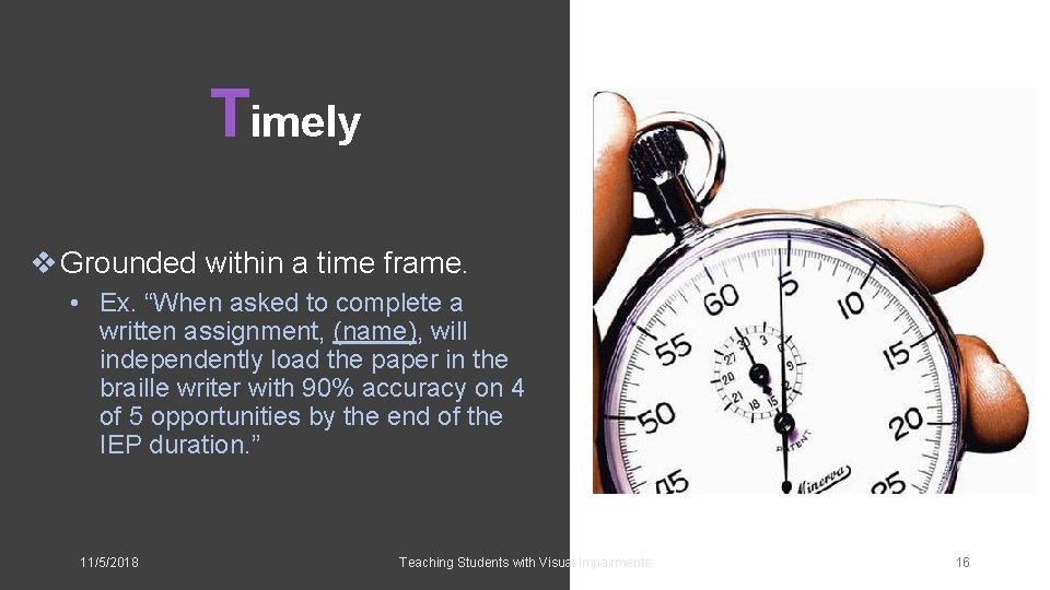 Timely v Grounded within a time frame. • Ex. “When asked to complete a