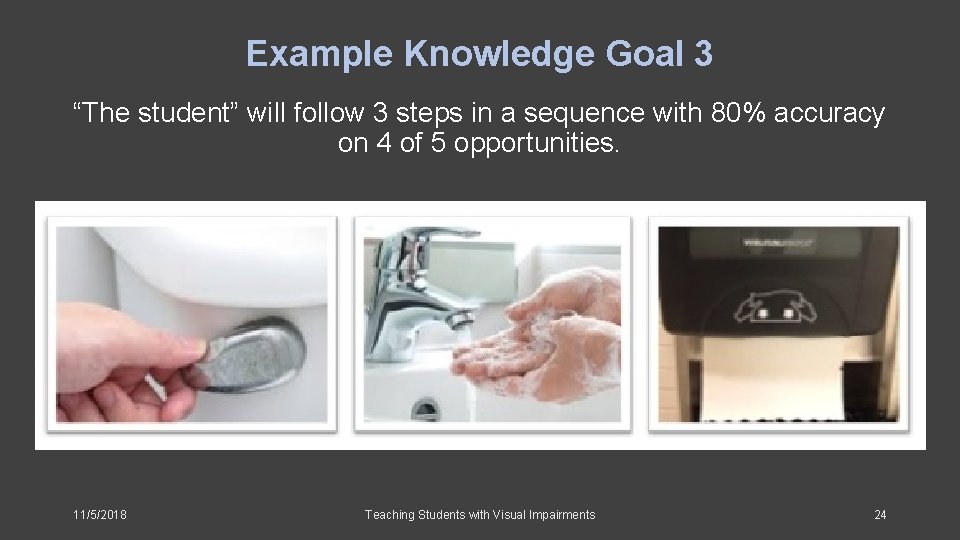 Example Knowledge Goal 3 “The student” will follow 3 steps in a sequence with