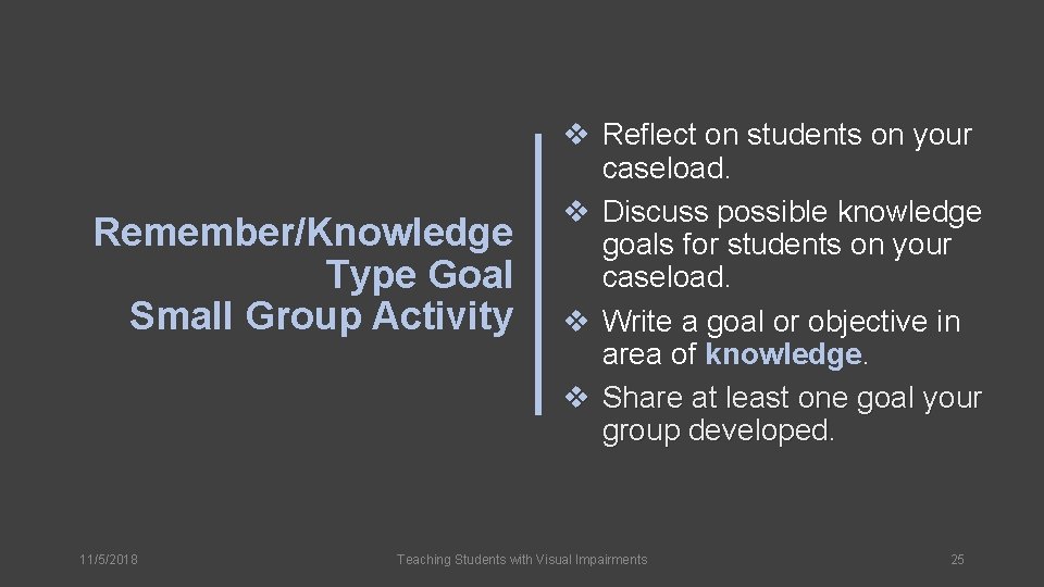 Remember/Knowledge Type Goal Small Group Activity 11/5/2018 v Reflect on students on your caseload.