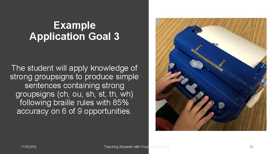 Example Application Goal 3 The student will apply knowledge of strong groupsigns to produce