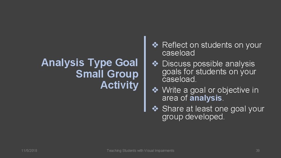 Analysis Type Goal Small Group Activity 11/5/2018 v Reflect on students on your caseload