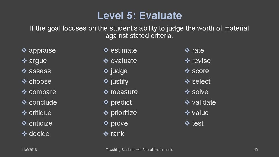 Level 5: Evaluate If the goal focuses on the student's ability to judge the
