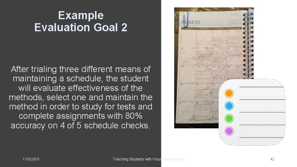 Example Evaluation Goal 2 After trialing three different means of maintaining a schedule, the
