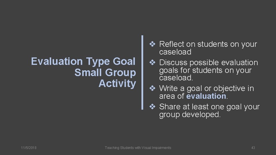 Evaluation Type Goal Small Group Activity 11/5/2018 v Reflect on students on your caseload