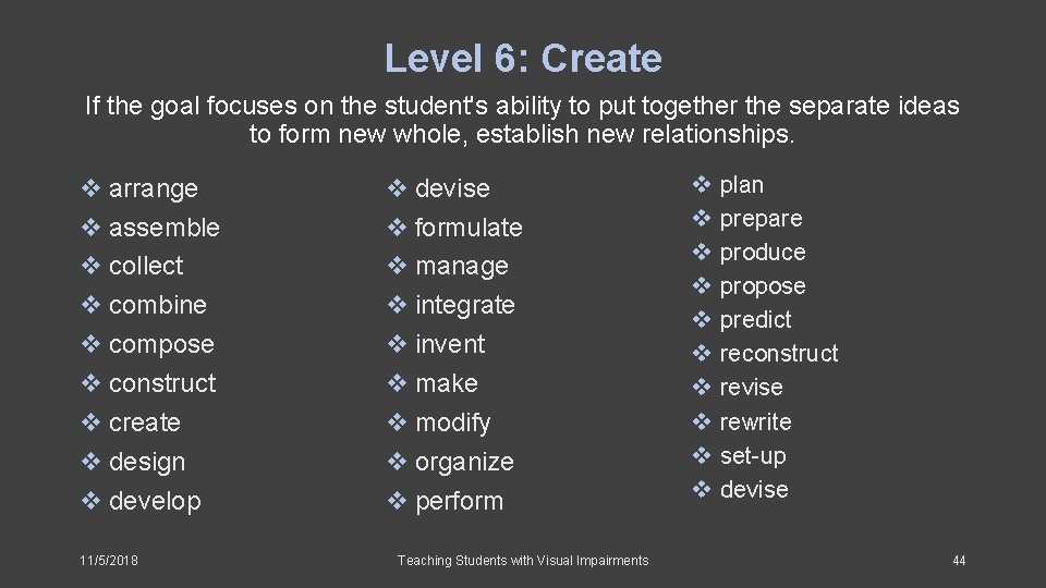 Level 6: Create If the goal focuses on the student's ability to put together
