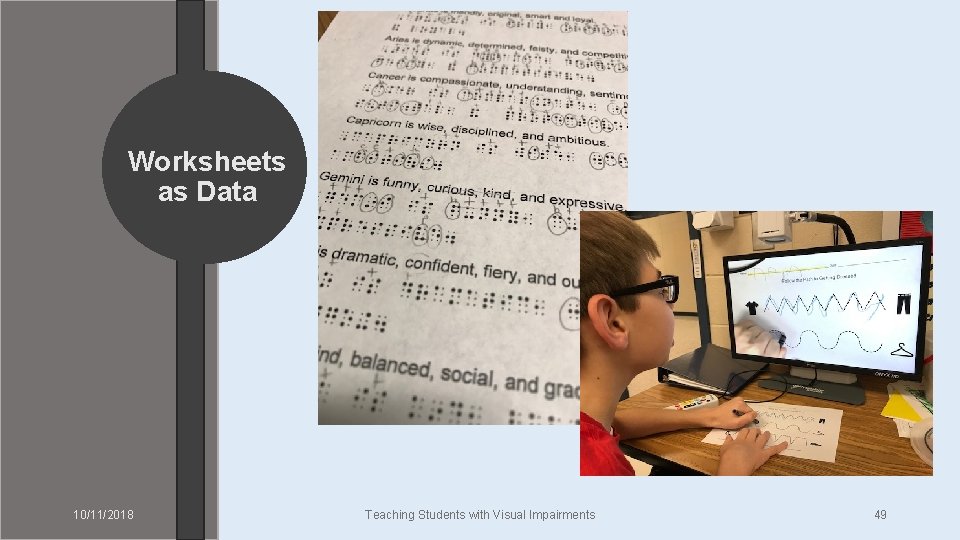 Worksheets as Data 10/11/2018 Teaching Students with Visual Impairments 49 