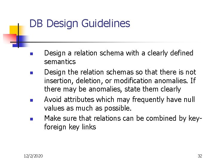 DB Design Guidelines n n 12/2/2020 Design a relation schema with a clearly defined