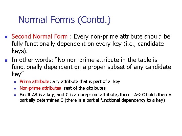 Normal Forms (Contd. ) n n Second Normal Form : Every non-prime attribute should