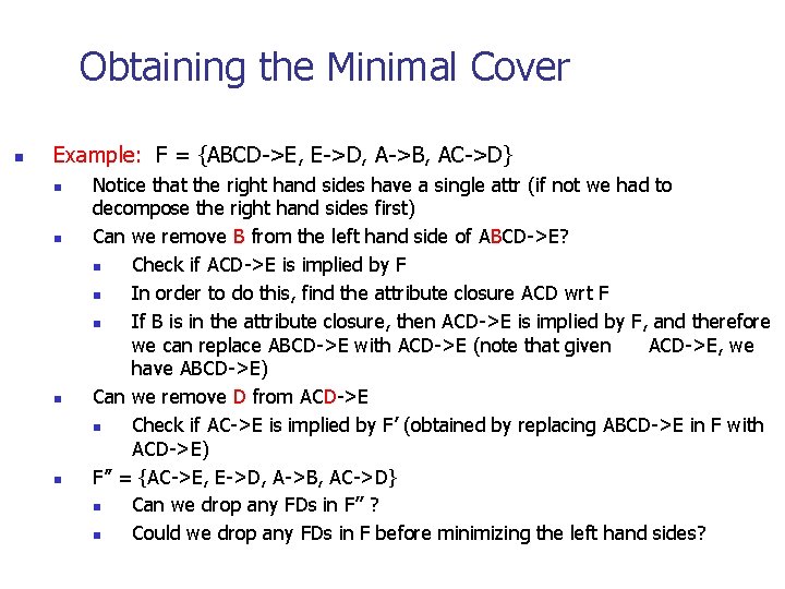 Obtaining the Minimal Cover n Example: F = {ABCD->E, E->D, A->B, AC->D} n n