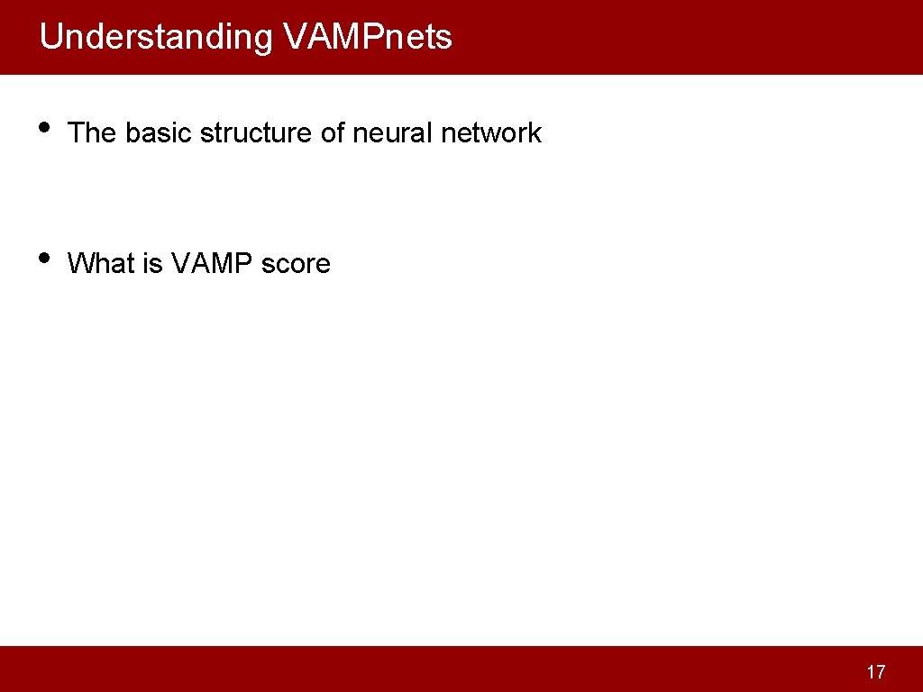 Understanding VAMPnets • The basic structure of neural network • What is VAMP score