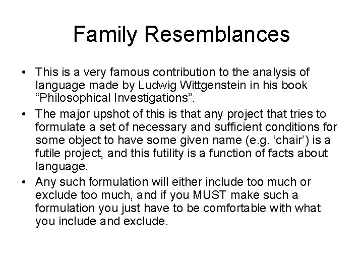 Family Resemblances • This is a very famous contribution to the analysis of language