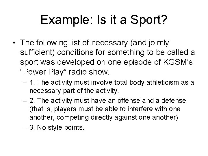 Example: Is it a Sport? • The following list of necessary (and jointly sufficient)