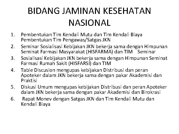 BIDANG JAMINAN KESEHATAN NASIONAL 1. 2. 3. 4. 5. 6. Pembentukan Tim Kendali Mutu