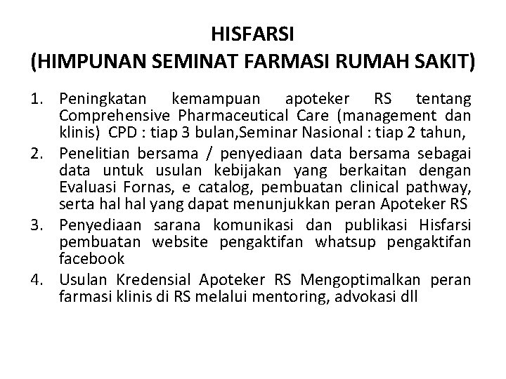 HISFARSI (HIMPUNAN SEMINAT FARMASI RUMAH SAKIT) 1. Peningkatan kemampuan apoteker RS tentang Comprehensive Pharmaceutical