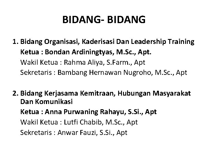 BIDANG- BIDANG 1. Bidang Organisasi, Kaderisasi Dan Leadership Training Ketua : Bondan Ardiningtyas, M.