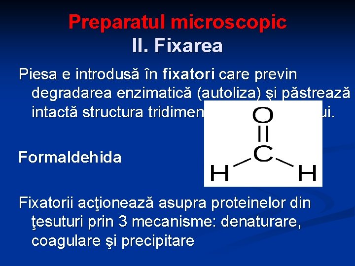 Preparatul microscopic II. Fixarea Piesa e introdusă în fixatori care previn degradarea enzimatică (autoliza)