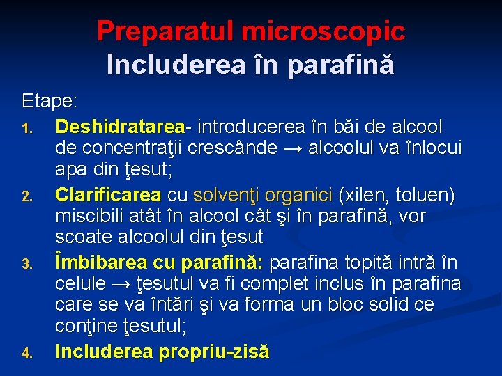 Preparatul microscopic Includerea în parafină Etape: 1. Deshidratarea- introducerea în băi de alcool de