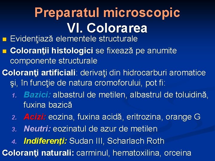 Preparatul microscopic VI. Colorarea Evidenţiază elementele structurale n Coloranţii histologici se fixează pe anumite