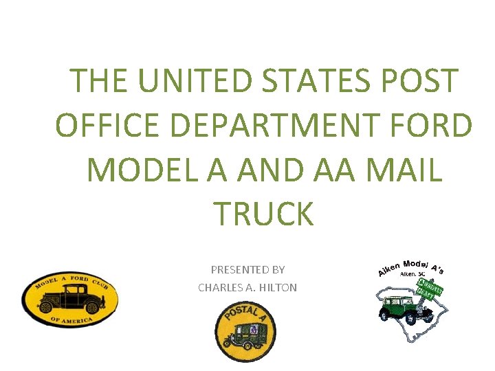THE UNITED STATES POST OFFICE DEPARTMENT FORD MODEL A AND AA MAIL TRUCK PRESENTED