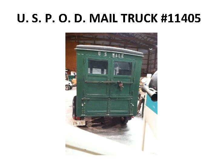 U. S. P. O. D. MAIL TRUCK #11405 