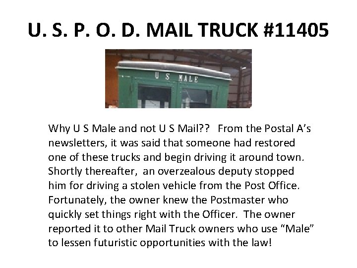 U. S. P. O. D. MAIL TRUCK #11405 Why U S Male and not