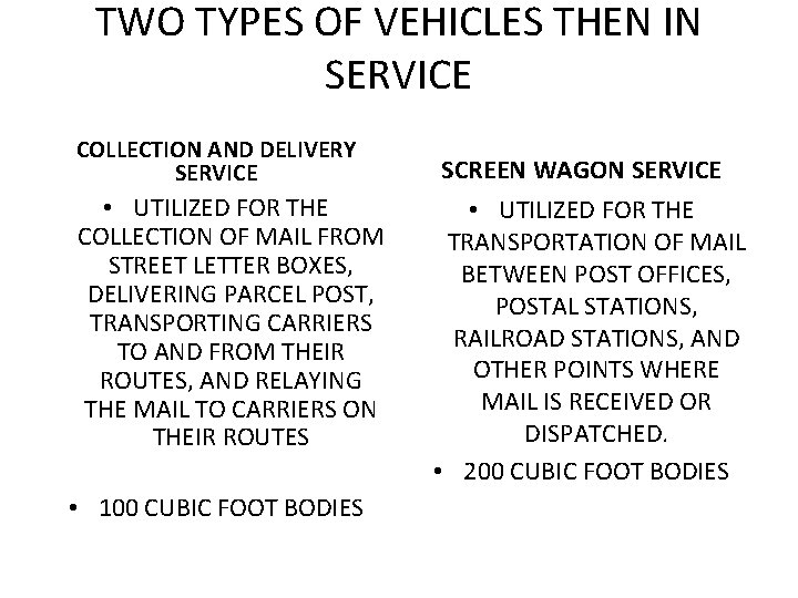 TWO TYPES OF VEHICLES THEN IN SERVICE COLLECTION AND DELIVERY SERVICE • UTILIZED FOR