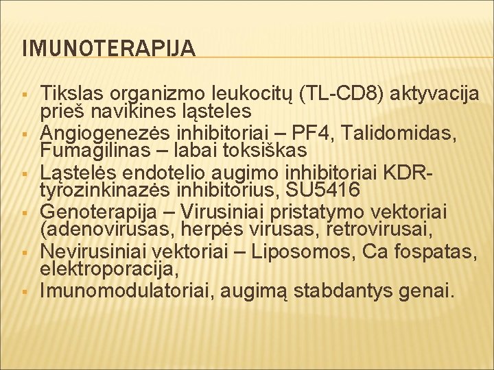 IMUNOTERAPIJA § § § Tikslas organizmo leukocitų (TL-CD 8) aktyvacija prieš navikines ląsteles Angiogenezės