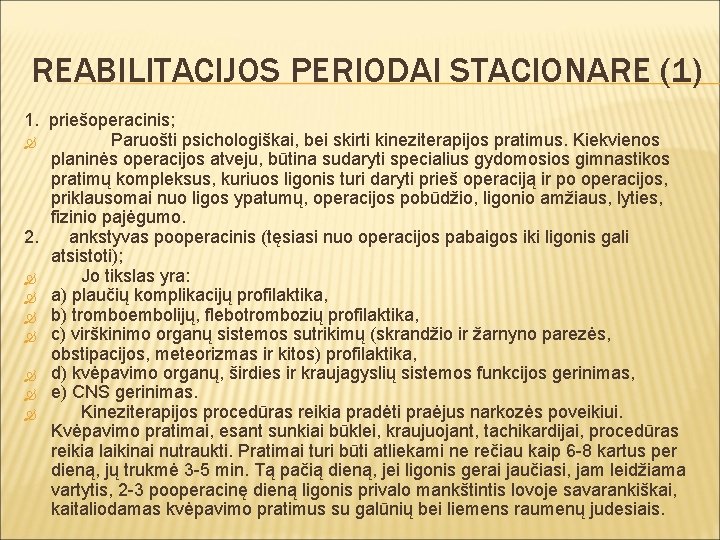 REABILITACIJOS PERIODAI STACIONARE (1) 1. priešoperacinis; Paruošti psichologiškai, bei skirti kineziterapijos pratimus. Kiekvienos planinės