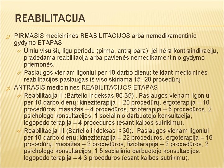 REABILITACIJA PIRMASIS medicininės REABILITACIJOS arba nemedikamentinio gydymo ETAPAS Ūmiu visų šių ligų periodu (pirmą,