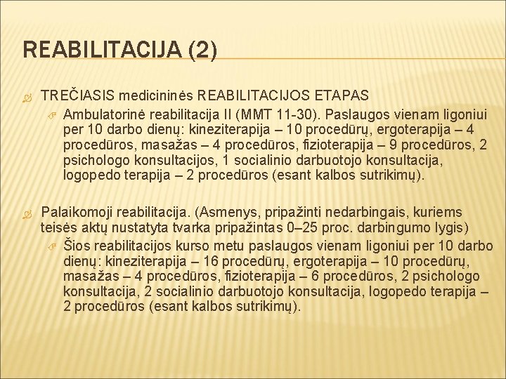 REABILITACIJA (2) TREČIASIS medicininės REABILITACIJOS ETAPAS Ambulatorinė reabilitacija II (MMT 11 -30). Paslaugos vienam