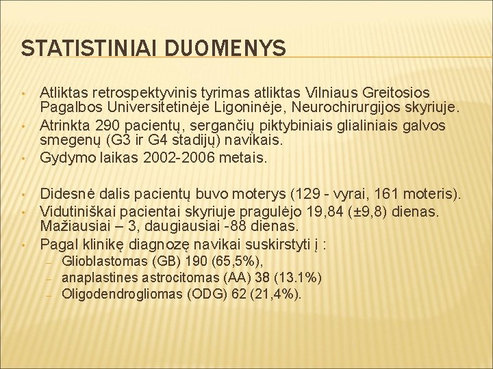 STATISTINIAI DUOMENYS • • • Atliktas retrospektyvinis tyrimas atliktas Vilniaus Greitosios Pagalbos Universitetinėje Ligoninėje,