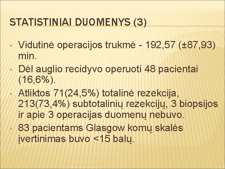STATISTINIAI DUOMENYS (3) • • Vidutinė operacijos trukmė - 192, 57 (± 87, 93)