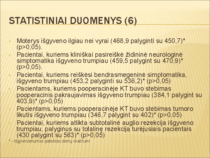 STATISTINIAI DUOMENYS (6) • • • Moterys išgyveno ilgiau nei vyrai (468, 9 palyginti