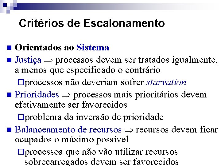 Critérios de Escalonamento Orientados ao Sistema n Justiça processos devem ser tratados igualmente, a