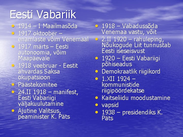 Eesti Vabariik • 1914 – I Maailmasõda • 1917 oktoober – • • •