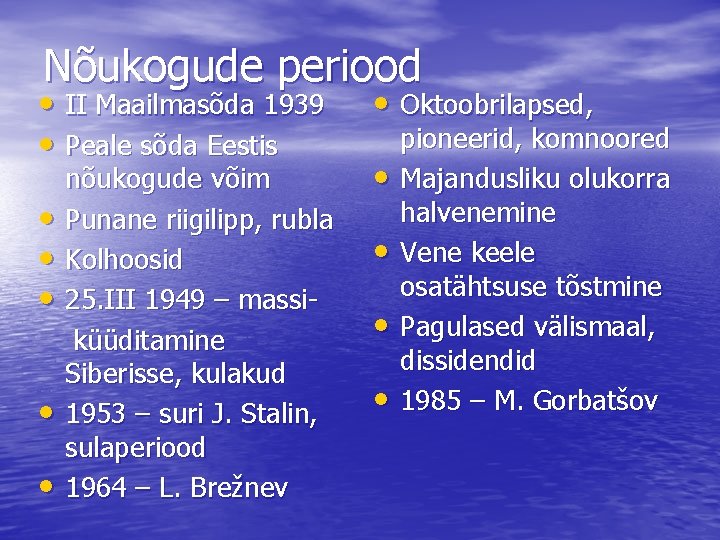 Nõukogude periood • II Maailmasõda 1939 • Peale sõda Eestis • • • nõukogude