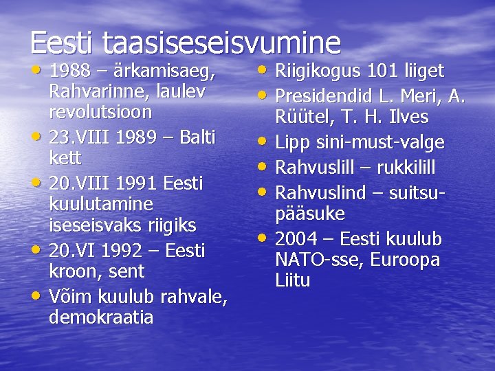 Eesti taasiseseisvumine • 1988 – ärkamisaeg, • • Rahvarinne, laulev revolutsioon 23. VIII 1989