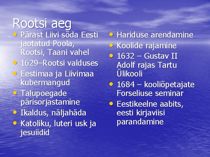 Rootsi aeg • Pärast Liivi sõda Eesti • • • jaotatud Poola, Rootsi, Taani