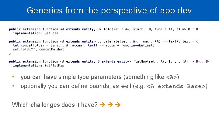 Generics from the perspective of app dev • • you can have simple type Generics from the perspective of app dev • • you can have simple type