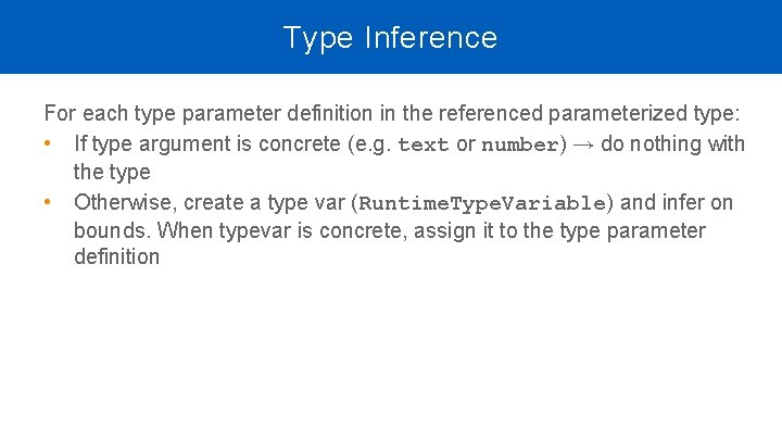 Type Inference For each type parameter definition in the referenced parameterized type: • If Type Inference For each type parameter definition in the referenced parameterized type: • If