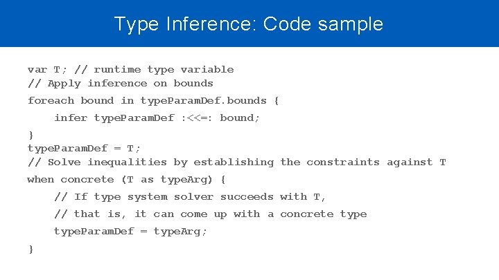 Type Inference: Code sample var T; // runtime type variable // Apply inference on Type Inference: Code sample var T; // runtime type variable // Apply inference on
