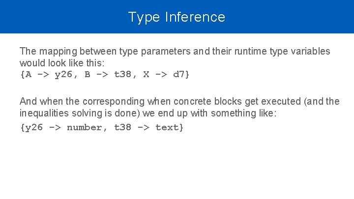 Type Inference The mapping between type parameters and their runtime type variables would look Type Inference The mapping between type parameters and their runtime type variables would look