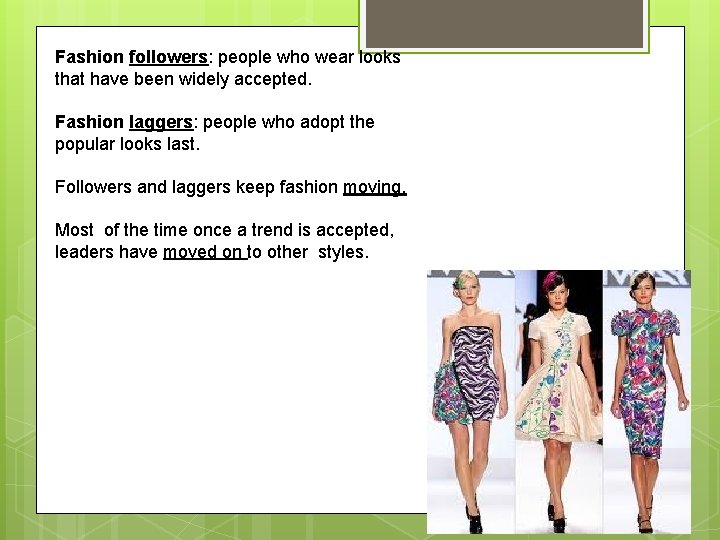 Fashion followers: people who wear looks that have been widely accepted. Fashion laggers: people