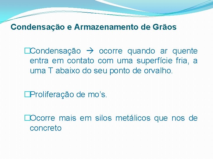 Condensação e Armazenamento de Grãos �Condensação ocorre quando ar quente entra em contato com