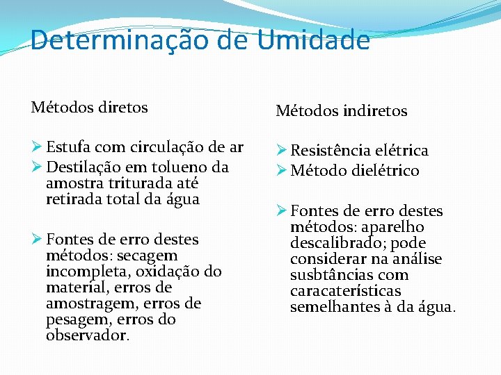 Determinação de Umidade Métodos diretos Métodos indiretos Ø Estufa com circulação de ar Ø