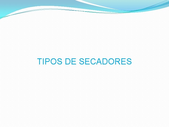 TIPOS DE SECADORES 
