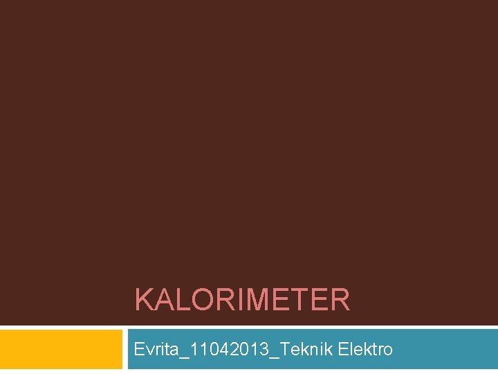 KALORIMETER Evrita_11042013_Teknik Elektro 