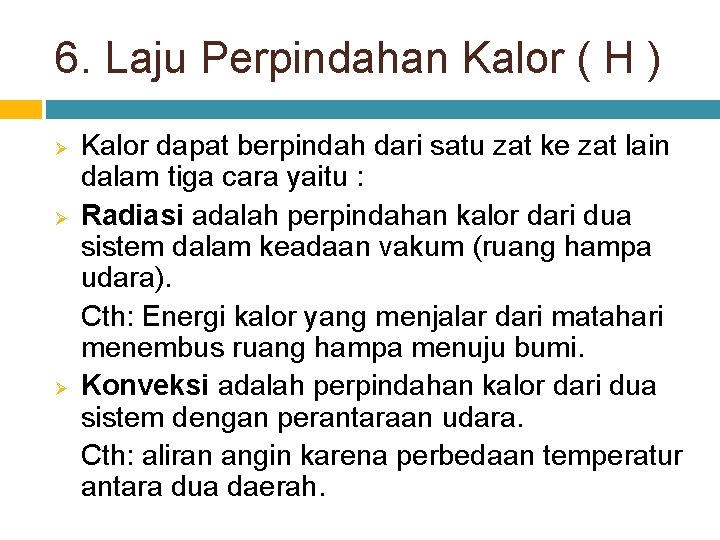 6. Laju Perpindahan Kalor ( H ) Ø Ø Ø Kalor dapat berpindah dari