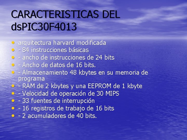 CARACTERISTICAS DEL ds. PIC 30 F 4013 • • • arquitectura harvard modificada -